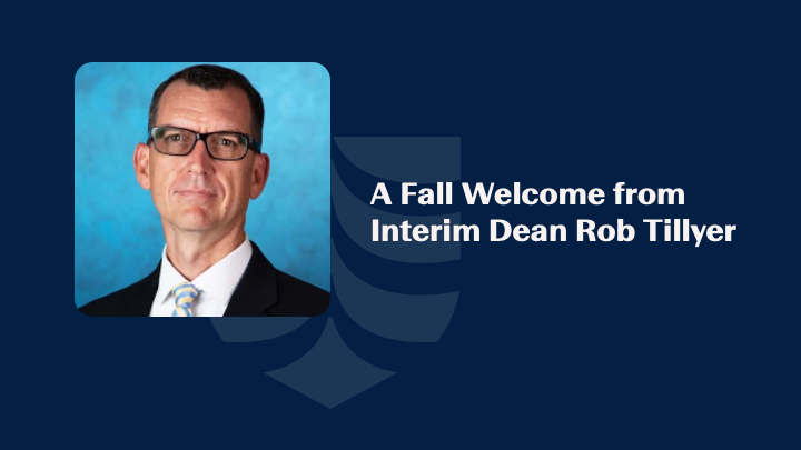 Welcome Message from Interim Dean Tillyer